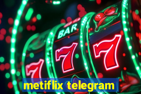 metiflix telegram